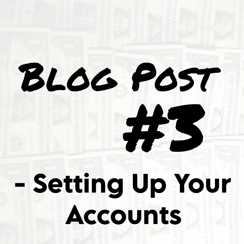 Blog Post #3 – Setting Up Your Accounts