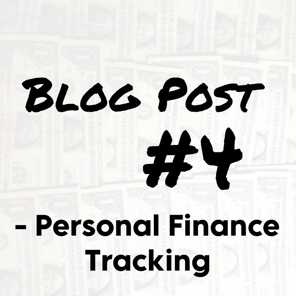 Blog #4 – Personal Finance Tracking