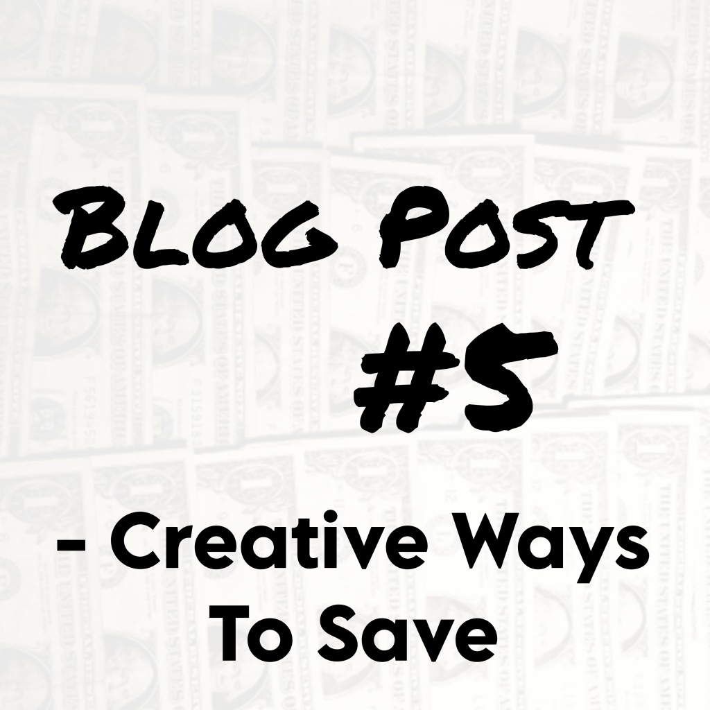 Blog #5 – Creative Ways to Save